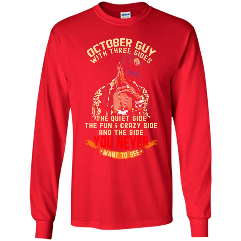 October Guy With Three Sides Quiet Fun Crazy - Long Sleeve T-Shirt