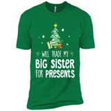 Will Trade My Big Sister For Presents Christmas - Premium Short Sleeve T-Shirt