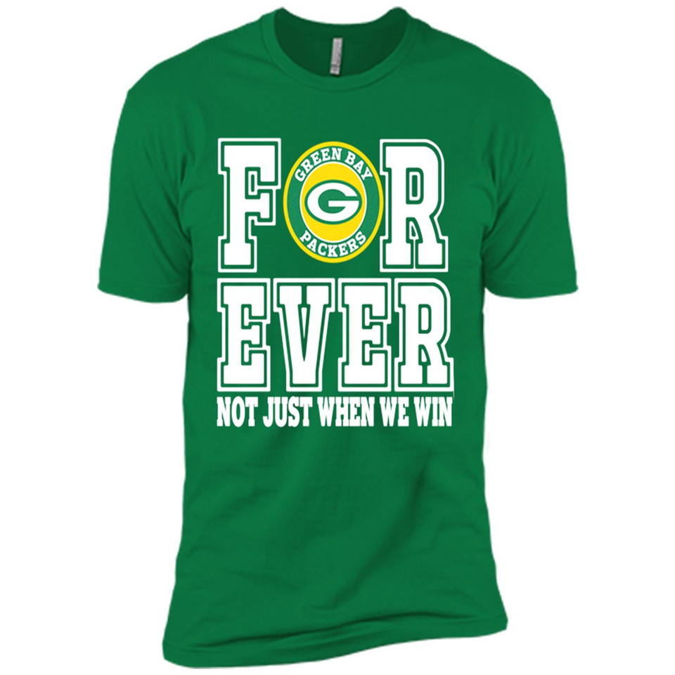 Green Bay Packers Forever For ever not just when we win - Premium Short Sleeve T-Shirt