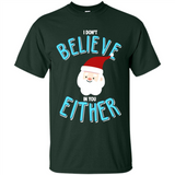 Santa Doesn't Believe In You Either Christmas Ls Shirt Gift - Shirt