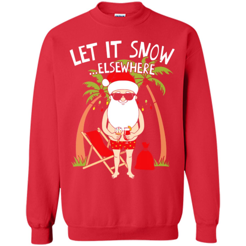 Let It Snow Elsewhere - Sweatshirt