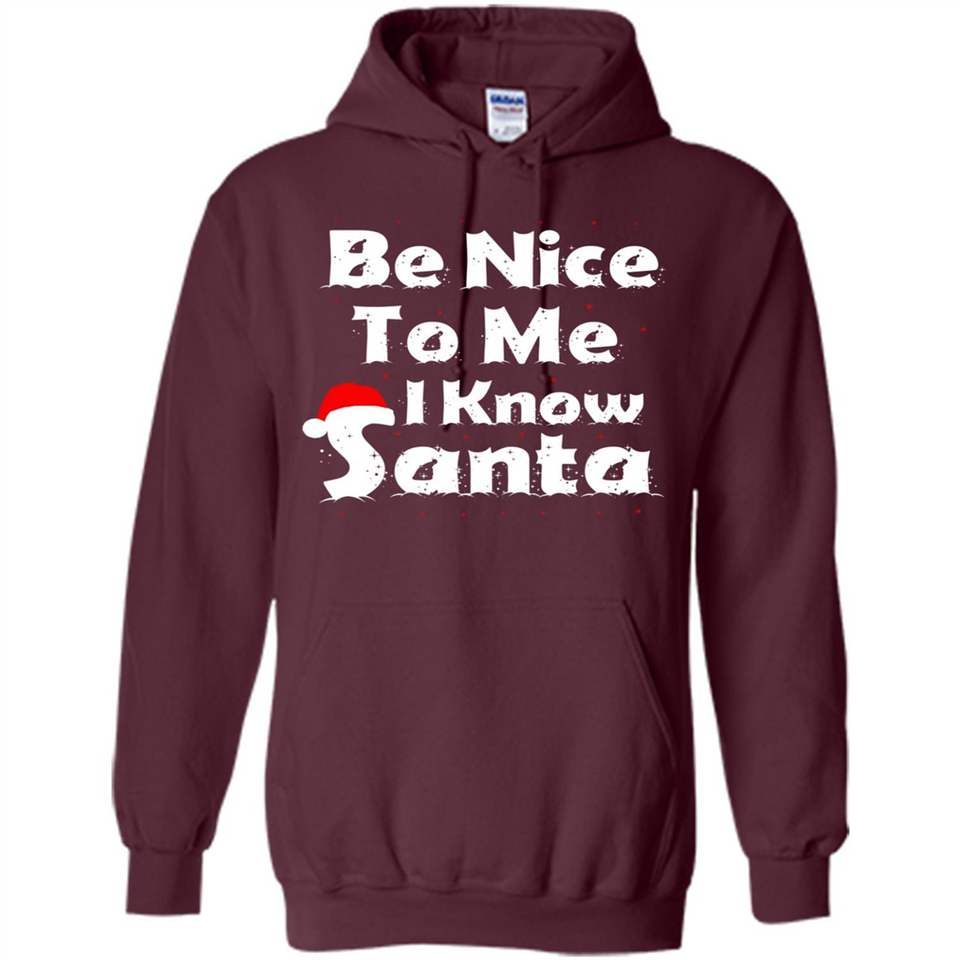 Be Nice To Me, I Know Santa Christmas - Hoodie