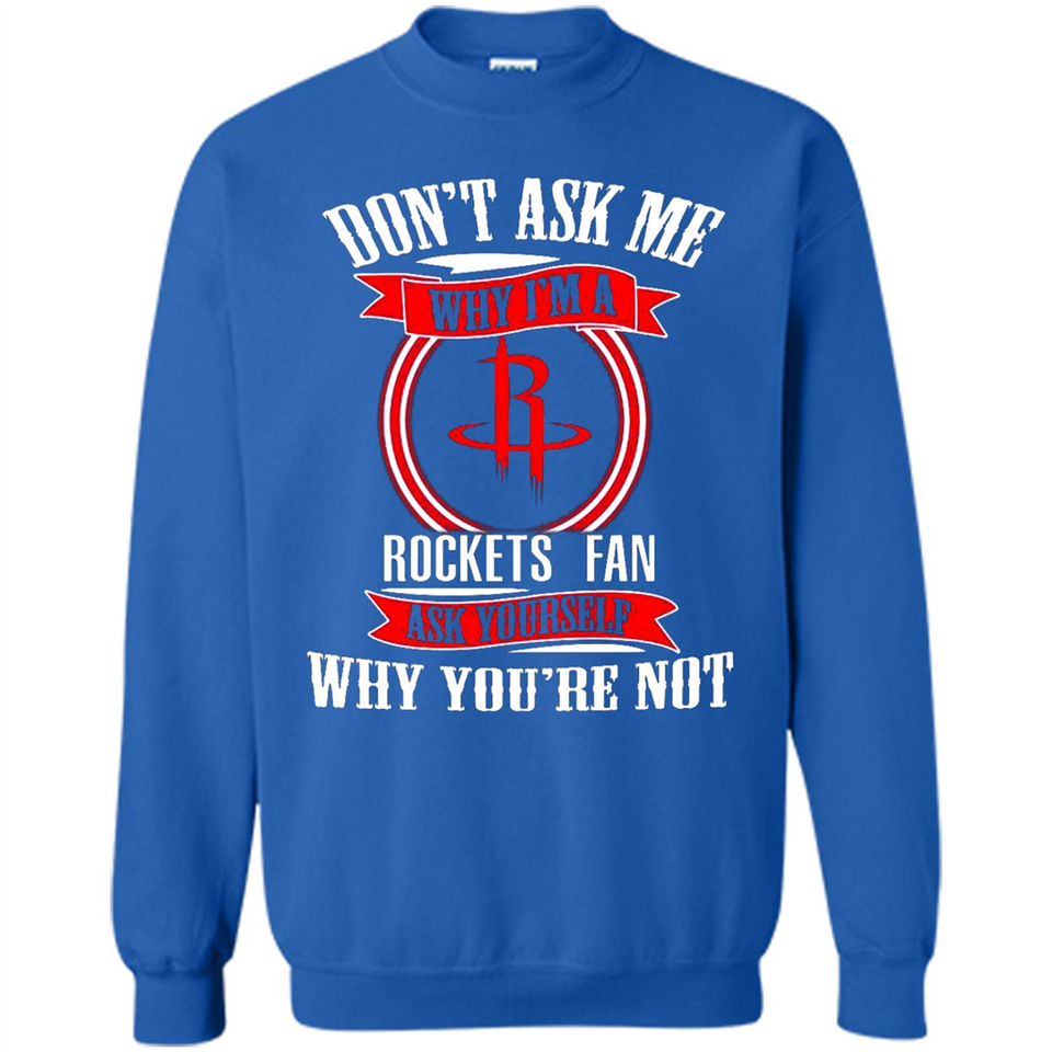 Don't Ask Me Why I'm A Houston Rockets Fan Ask Yourself
