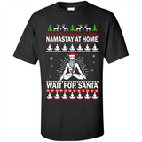 Namastay at home and wait for Santa Christmas - Shirt