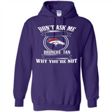 Don't Ask Me Why I'm A Denver Broncos Fan Ask Yourself