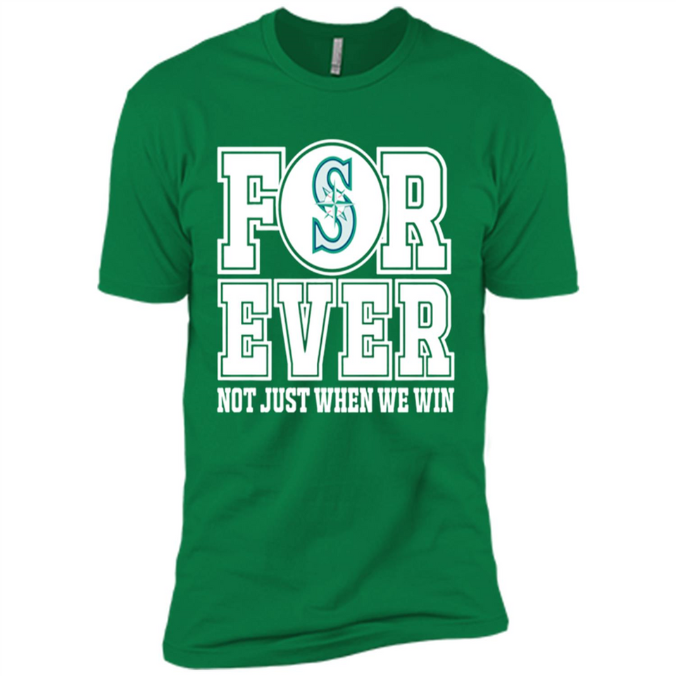Seattle Mariners Forever For ever not just when we win - Premium Short Sleeve T-Shirt