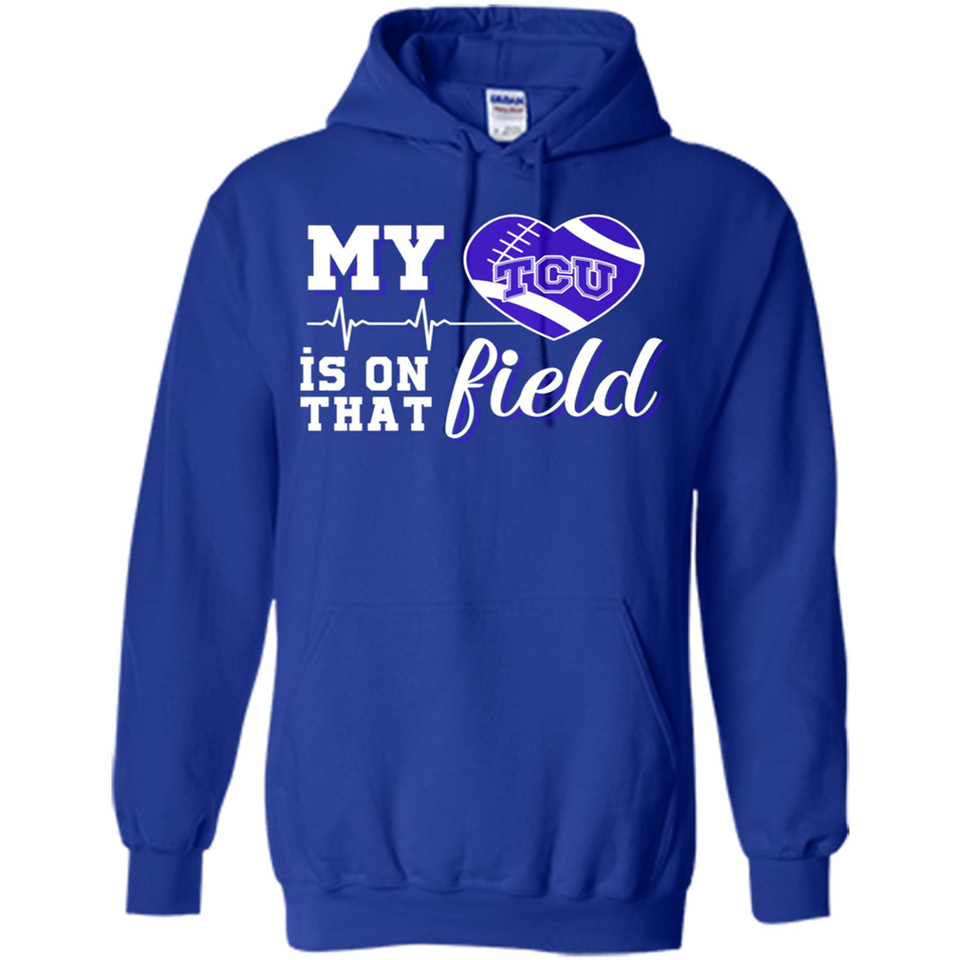 TCU Horned Frogs Football My Heart is on that Field - Hoodie