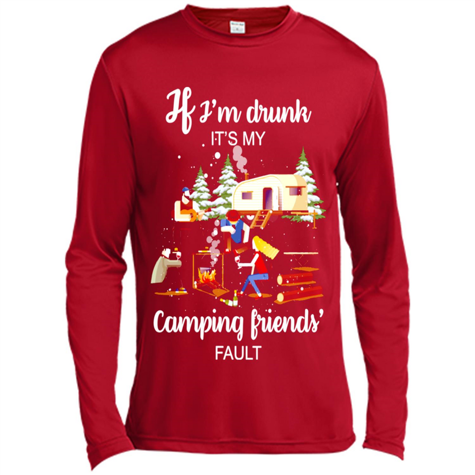 If I'm drunk It's my camping friends fault