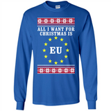 All I want for Christmas is EU ugly - Long Sleeve T-Shirt