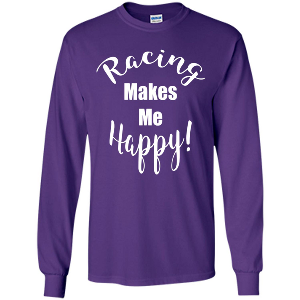 Racing Makes Me Happy! - Drag Racing Classic Fit