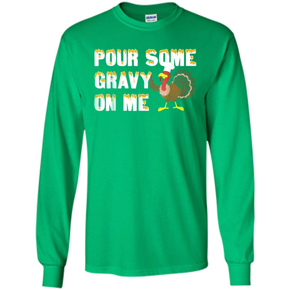 Pour Some Gravy On Me Funny Turkey Thanksgiving