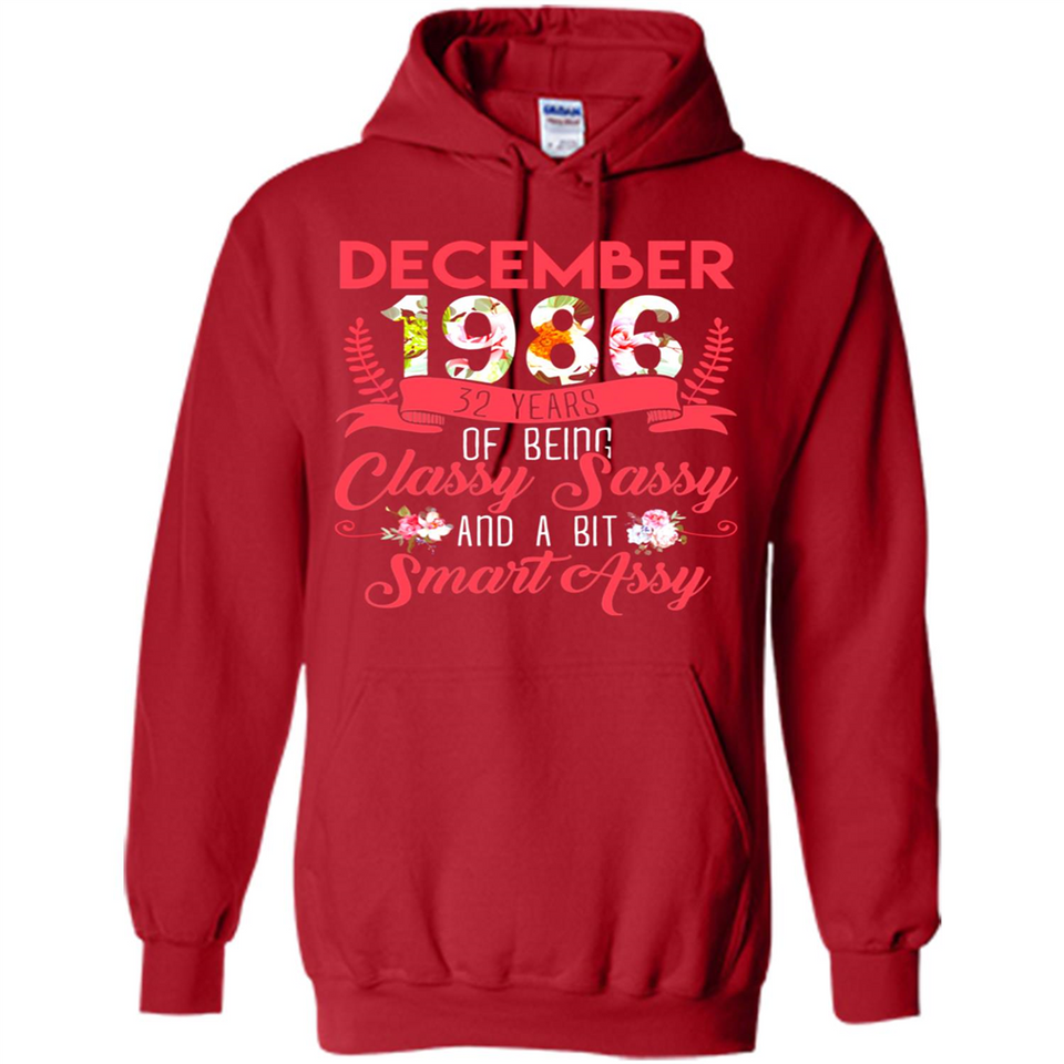 December 1986 32 Years Of Being Classy Sassy - Hoodie