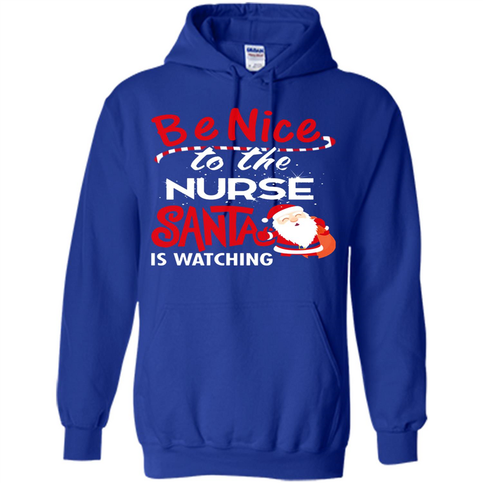 Be Nice To Nurse Santa Is Watching - Hoodie