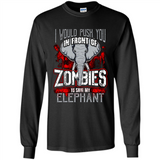 I Would Push You In Front Of Zombies To Save My Elephant