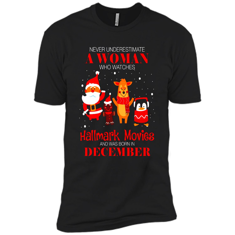 Never Underestimate A December Woman Watches Hallmark Movies Sweatshirt - Premium Short Sleeve T-Shirt
