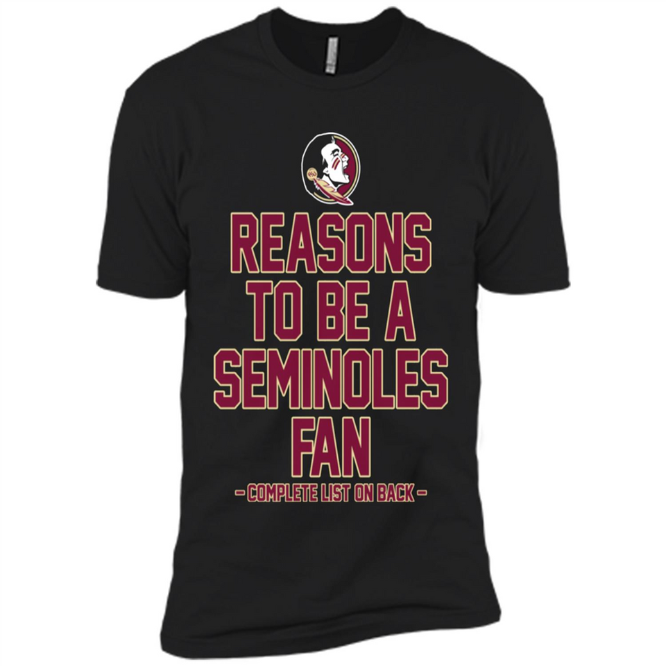 Reasons to be a Florida State Seminoles Fan Complete List on Back - Premium Short Sleeve T-Shirt