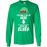 Ive Had It Up To Here With The Elves 1 - Long Sleeve T-Shirt