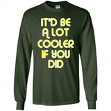 It'd Be A Lot Cooler If You Did Vintage Large Print - Long Sleeve T-Shirt