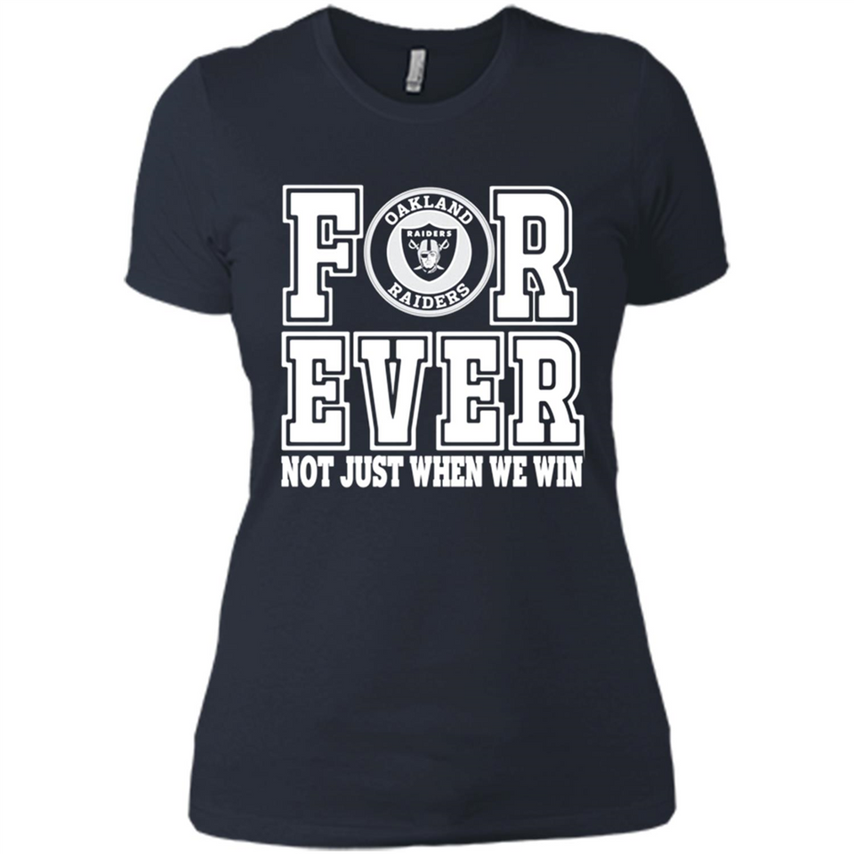 Oakland Raiders Forever For ever not just when we win - Ladies' Boyfriend T-Shirt