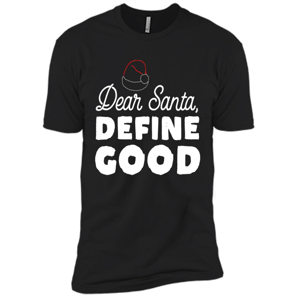 Dear Santa Define Good Christmas - Premium Short Sleeve T-Shirt