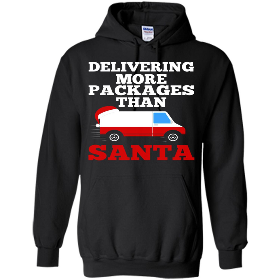 Delivering More Packages Than Santa Shirt - Postal Gift - Hoodie
