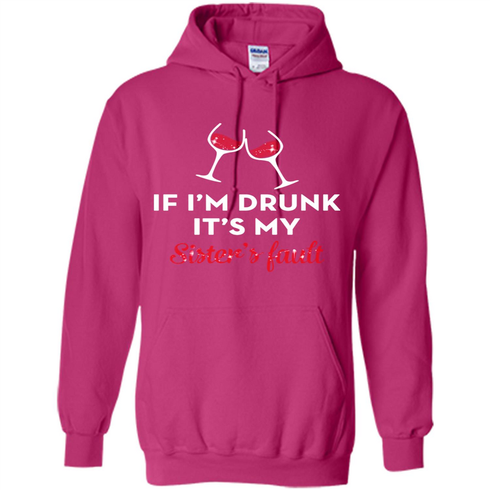 If I'm drunk it's my sister's fault