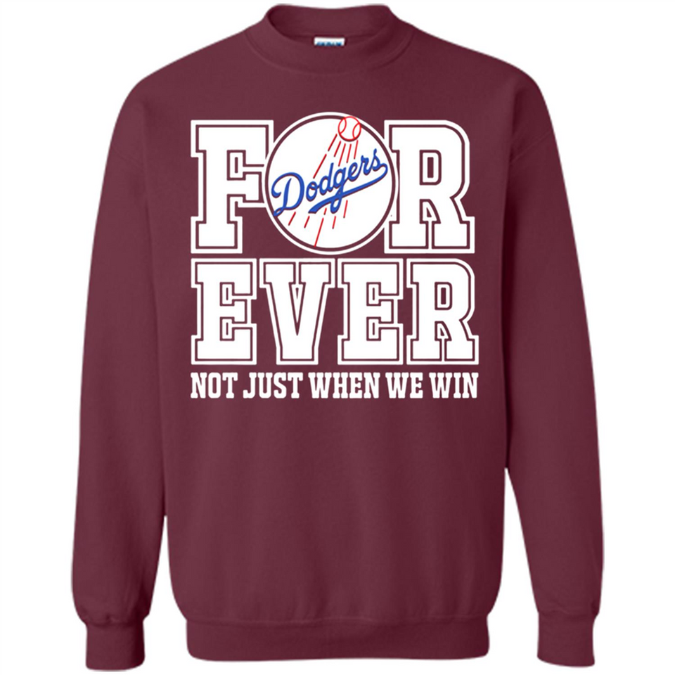 Los Angeles Dodgers Forever For ever not just when we win - Sweatshirt