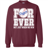 Los Angeles Dodgers Forever For ever not just when we win - Sweatshirt