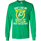 Don't Ask Me Why I'm A Washington Redskins Fan Ask Yourself