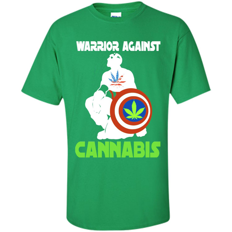 warrior against cannabis - Shirt
