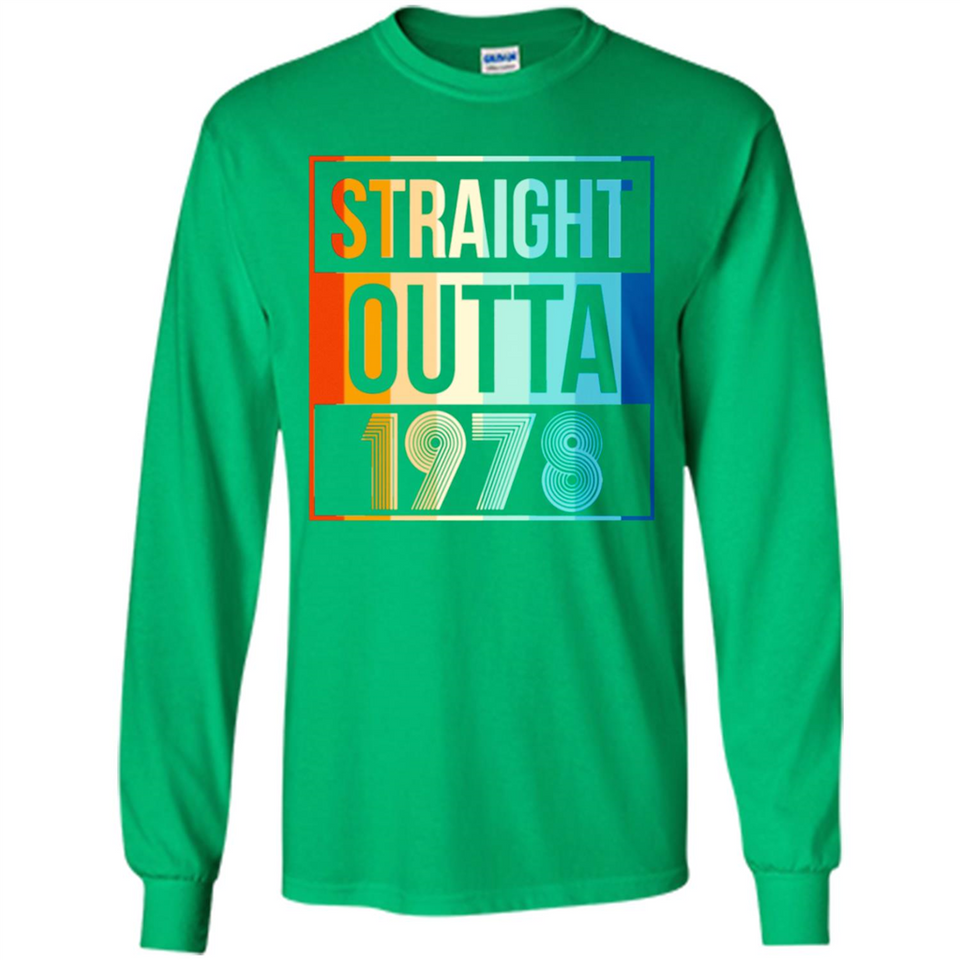Retro Straight Outta 1978 40 Years Old - Long Sleeve T-Shirt