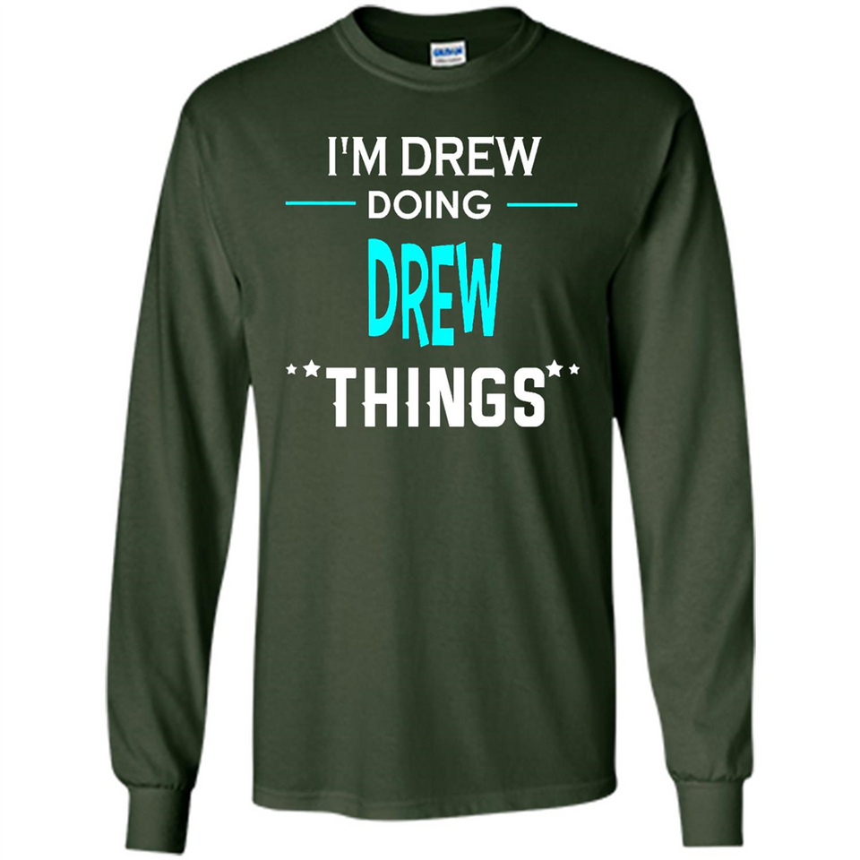 I'm Drew Doing Drew Things Funny First Name - Long Sleeve T-Shirt