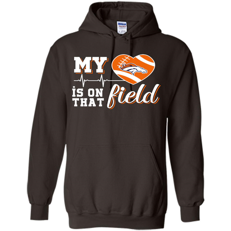 Denver Broncos Football My Heart is on that Field - Hoodie