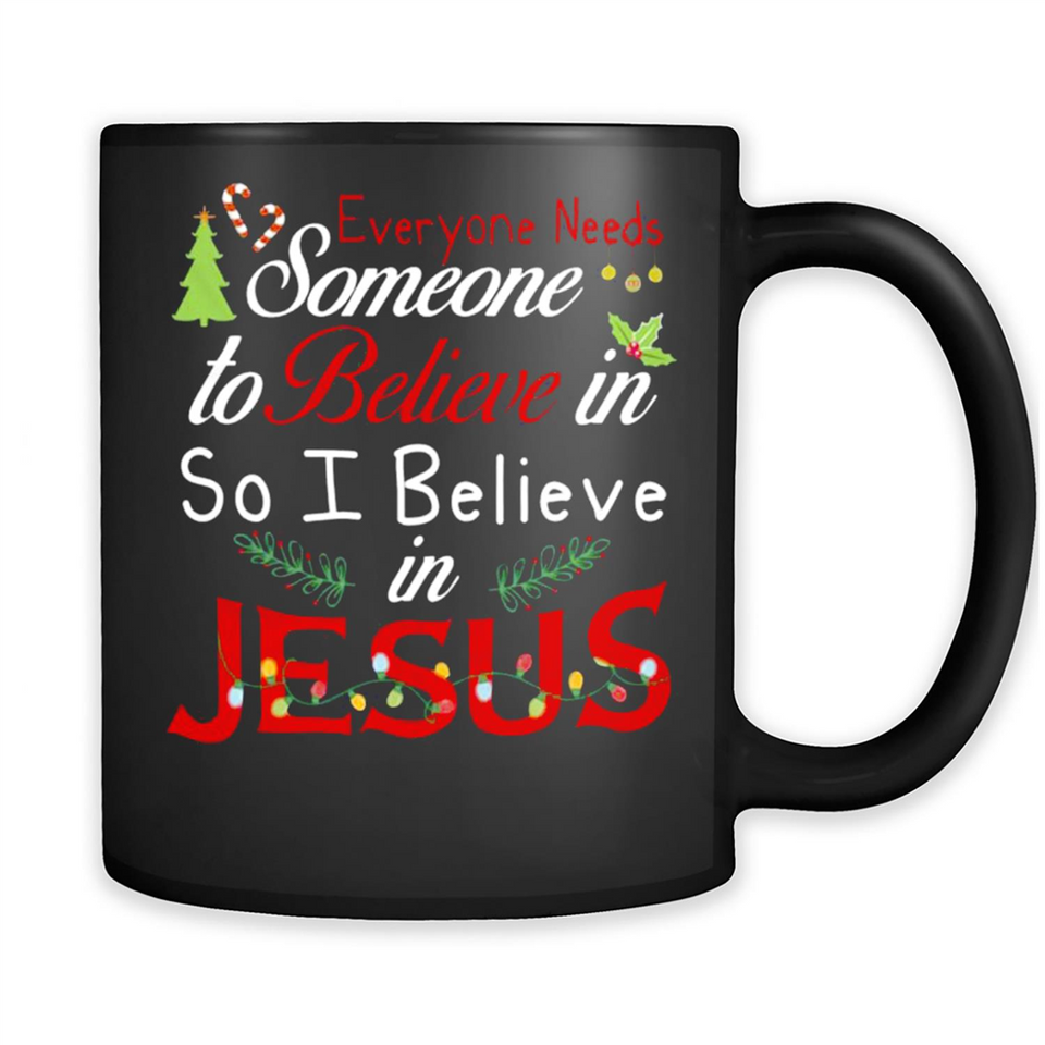 Everyone Need Someone To Believe in So Believe In Jesus Christmas