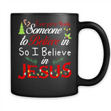 Everyone Need Someone To Believe in So Believe In Jesus Christmas