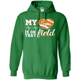 Denver Broncos Football My Heart is on that Field - Hoodie