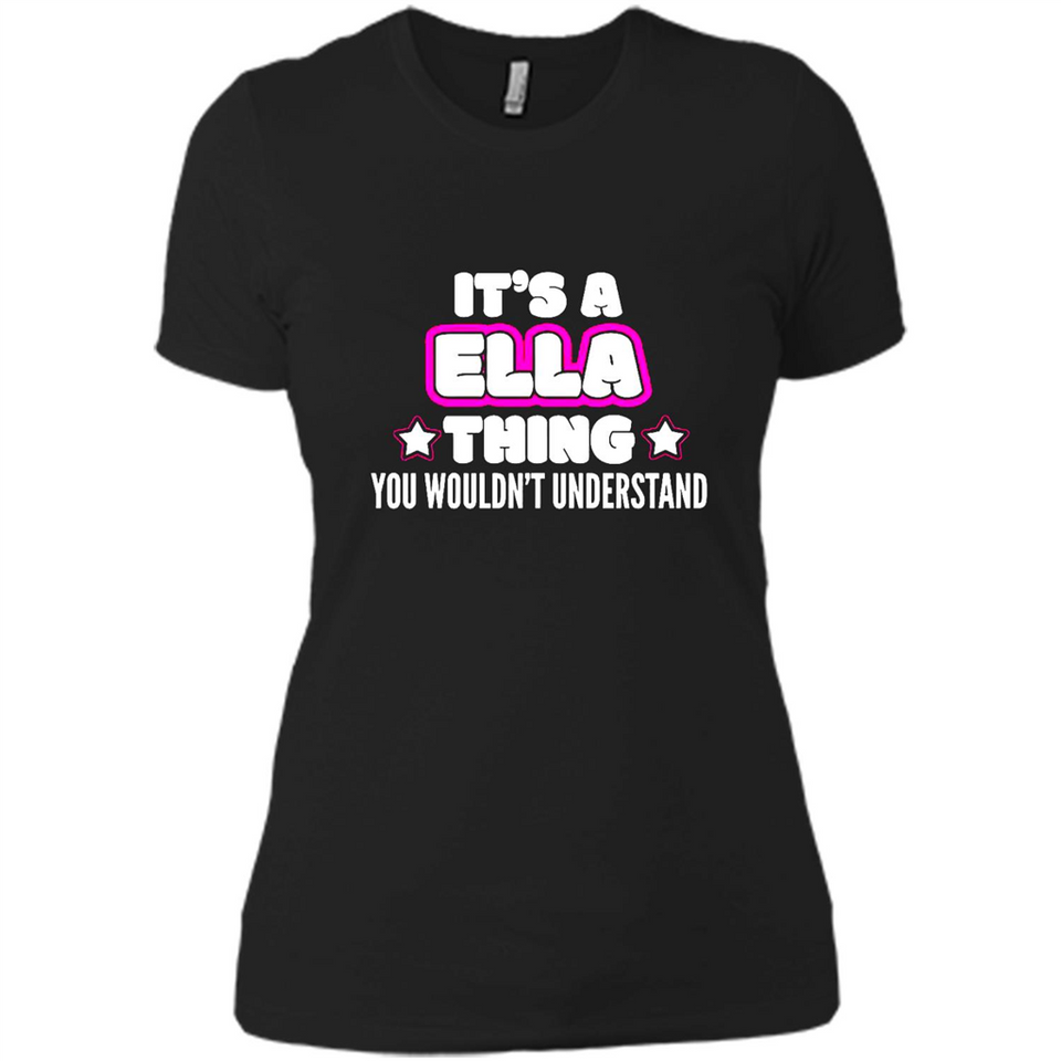 It's A Ella Thing You Wouldn't Understand - Ladies' Boyfriend T-Shirt
