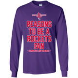 Reasons to be a Houston Rockets Fan Complete List on Back - Long Sleeve T-Shirt