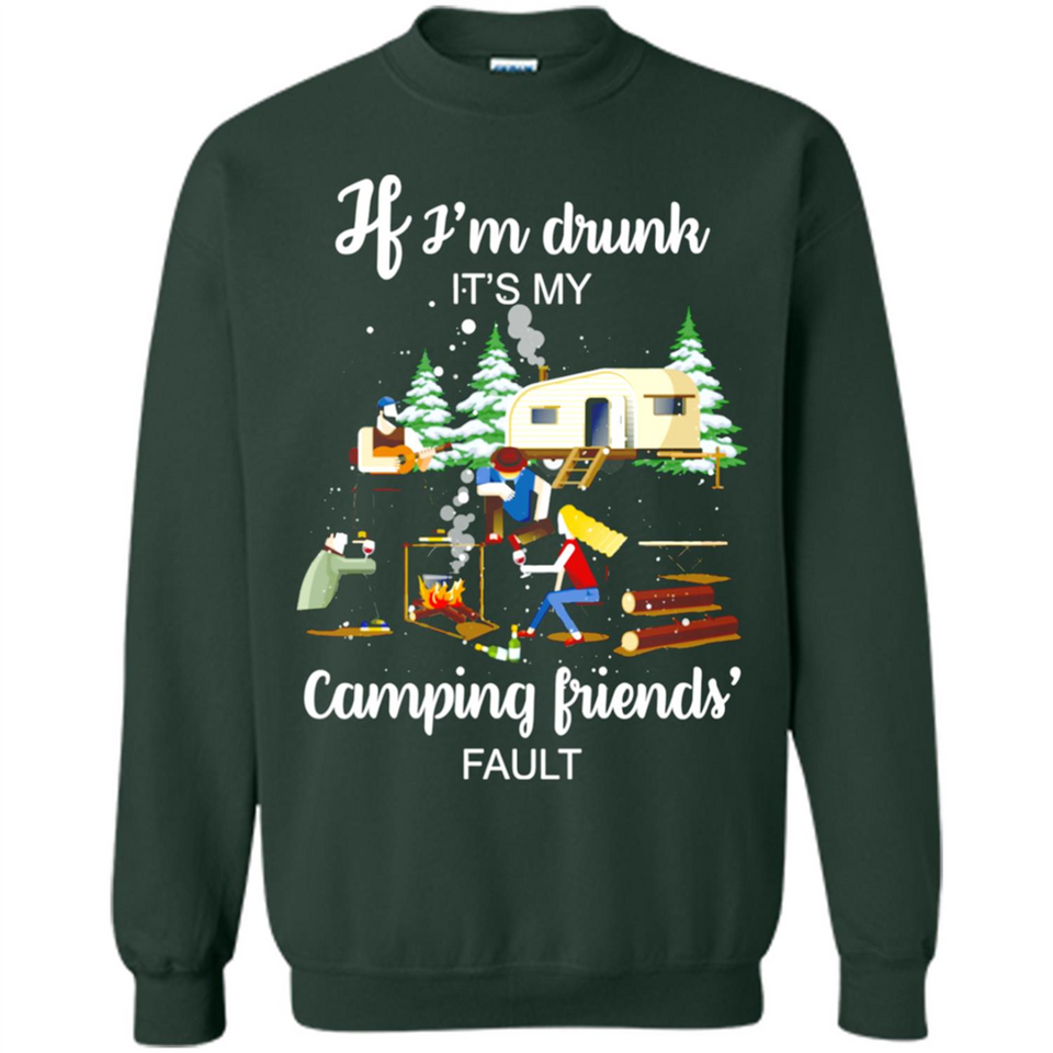 If I'm drunk It's my camping friends fault