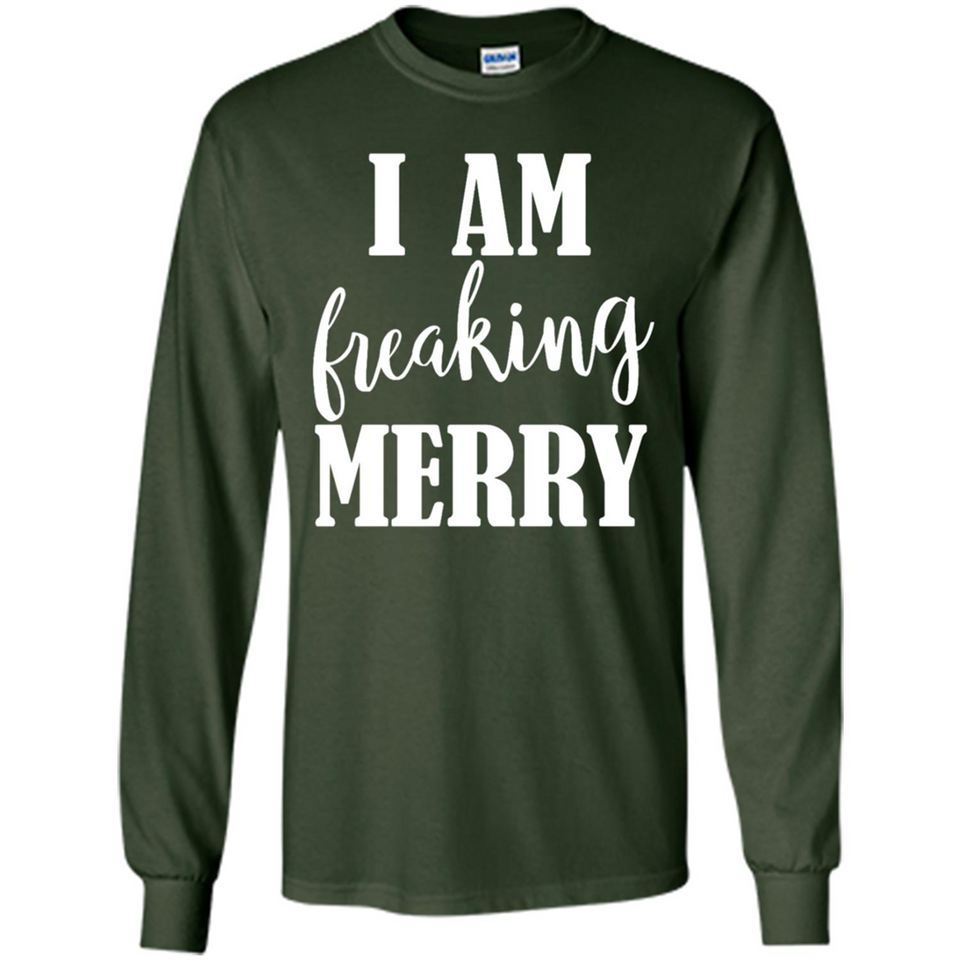 I Am Freaking Merry Funny Festive Winter Holiday - Long Sleeve T-Shirt