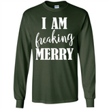 I Am Freaking Merry Funny Festive Winter Holiday - Long Sleeve T-Shirt