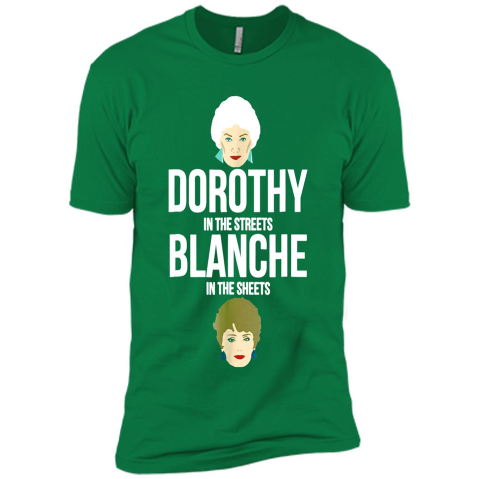 DOROTHYS IN THE STREETS BLANCHES IN THE SHEETS