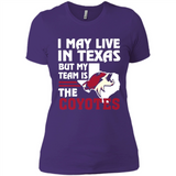 I May Live In Texas But My Team Is The Coyotes - Ladies' Boyfriend T-Shirt