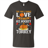 The Only Thing I Love More Than Ice Hockey Is Turkey - Men's V-Neck