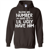 Block His Number and Let Lil Ugly have Him - Hoodie