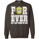 Green Bay Packers Forever For ever not just when we win - Sweatshirt
