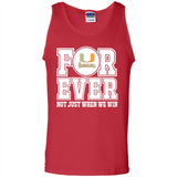 Miami Hurricanes Forever For ever not just when we win - Tank Top