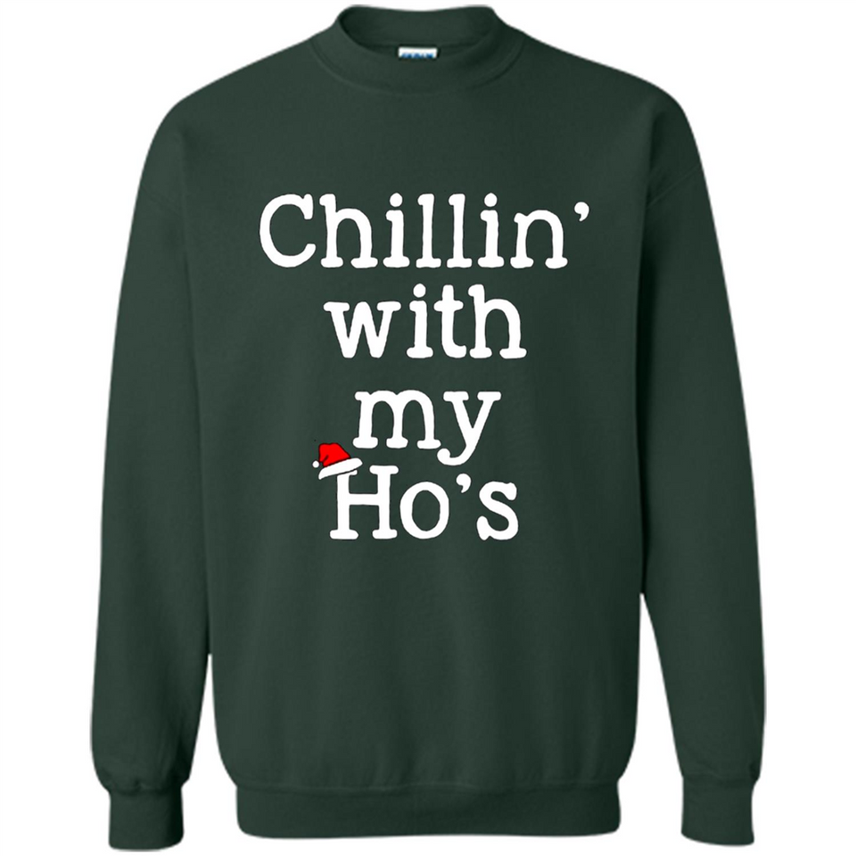 Chillin With My Ho's Funny - Sweatshirt