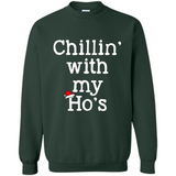 Chillin With My Ho's Funny - Sweatshirt