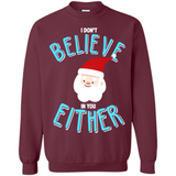 Santa Doesn't Believe In You Either Christmas Ls Shirt Gift - Sweatshirt